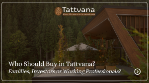 Who Should Buy in Tattvana? Families, Investors or Working Professionals?