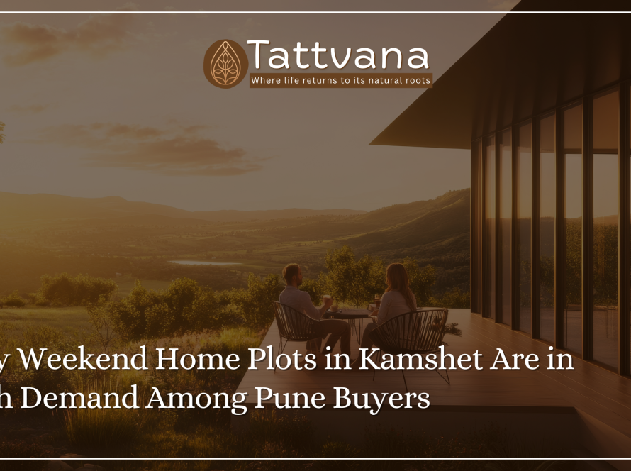 Why Weekend Home Plots in Kamshet Are in High Demand Among Pune Buyers